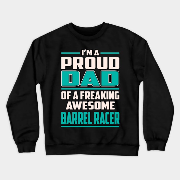 Proud DAD Barrel Racer Crewneck Sweatshirt by Rento